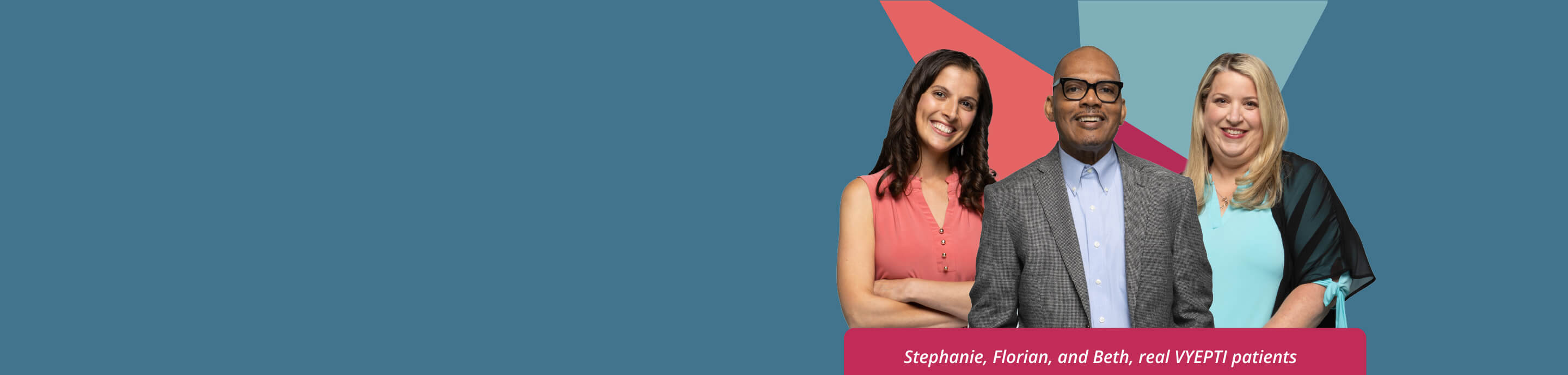 Image of Stephanie, Florian, and Beth, real VYEPTI patients